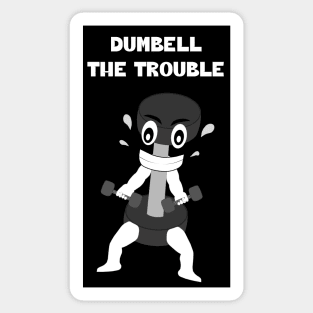 DUMBELL The Trouble Sticker